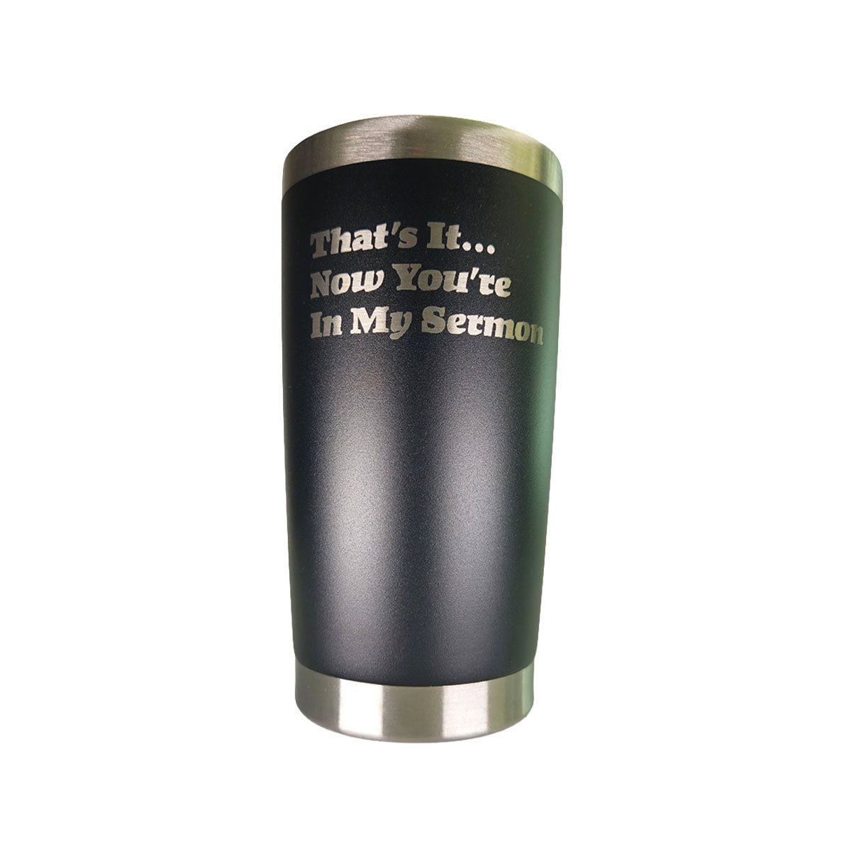 20oz tumbler - In My Sermon - 20oz - The Reformed Sage - reformed - reformed_gifts - christian_gifts