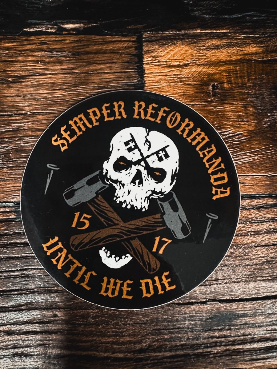 Decal - Until We Die - Decal - The Reformed Sage - reformed - reformed_gifts - christian_gifts