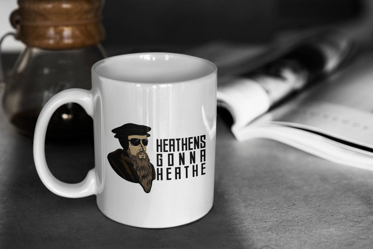 Mug - Heathens - Mug - The Reformed Sage - #reformed# - #reformed_gifts# - #christian_gifts#