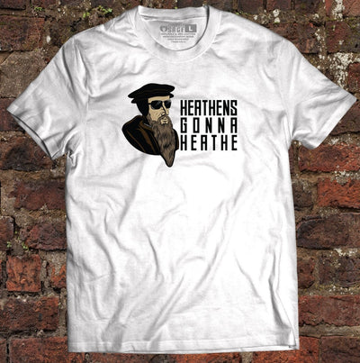 Shirt - Heathens - Tee - The Reformed Sage - reformed - reformed_gifts - christian_gifts