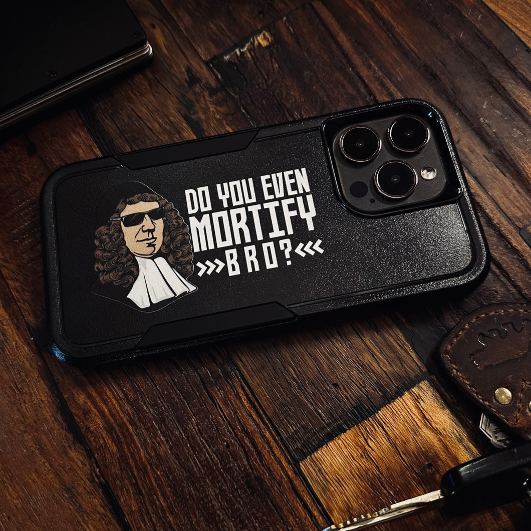Mortify Bro - Phone Case