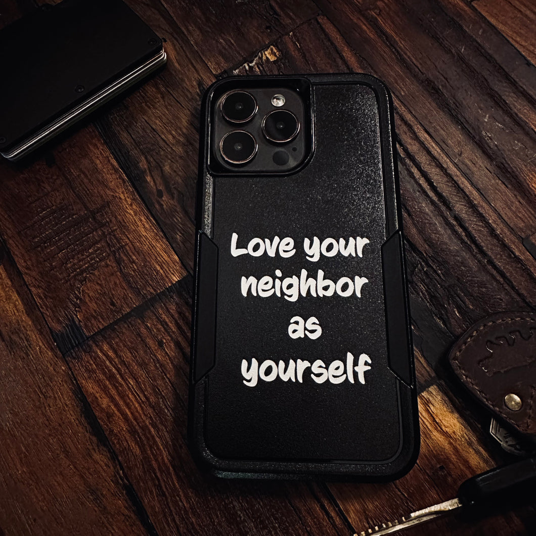 Love Your Neighbor - Phone Case