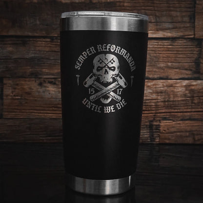 20oz tumbler - Until We Die 20oz - The Reformed Sage - reformed - reformed_gifts - christian_gifts