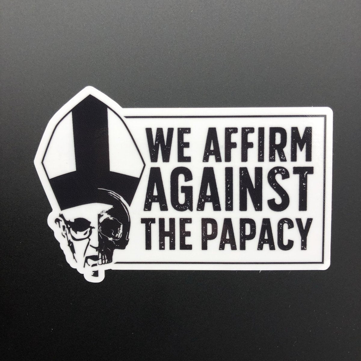Decal - We Affirm Against The Papacy - Decal - The Reformed Sage - reformed - reformed_gifts - christian_gifts